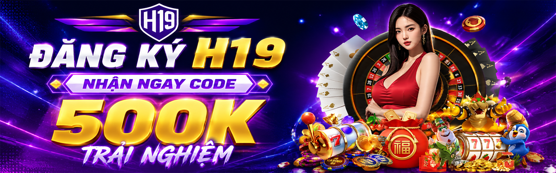 Đăng Ký H19 nhận ngay 500k trải nghiệm