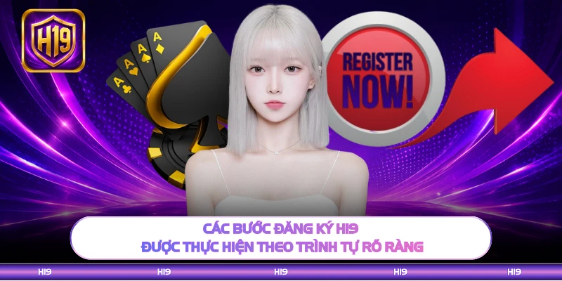 Các bước đăng ký H19 được thực hiện theo trình tự rõ ràng