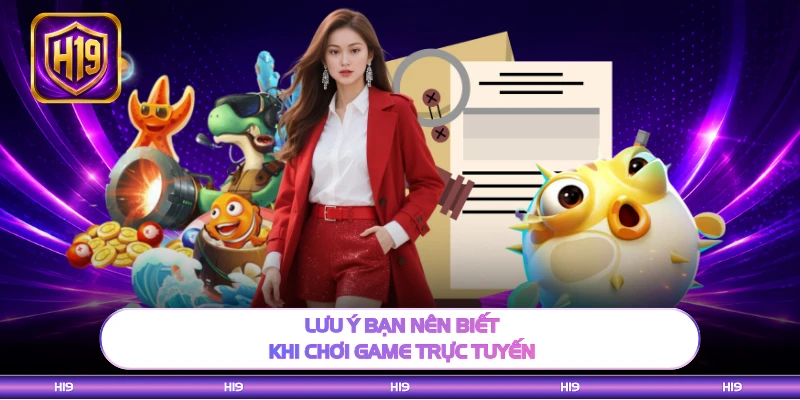 Lưu ý bạn nên biết khi chơi game trực tuyến