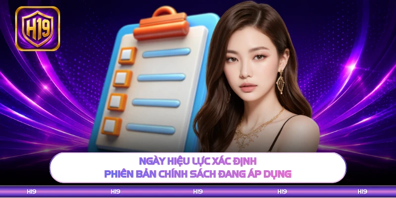 Ngày hiệu lực xác định phiên bản chính sách đang áp dụng