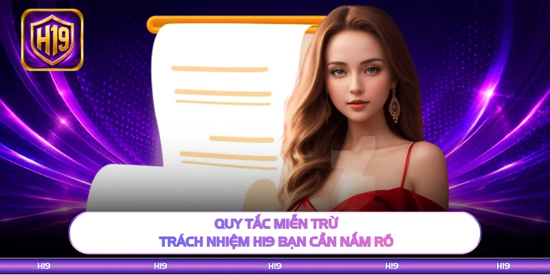 Quy tắc miễn trừ trách nhiệm H19 bạn cần nắm rõ