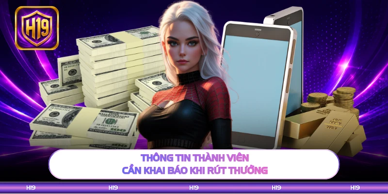 Thông tin thành viên cần khai báo khi rút thưởng