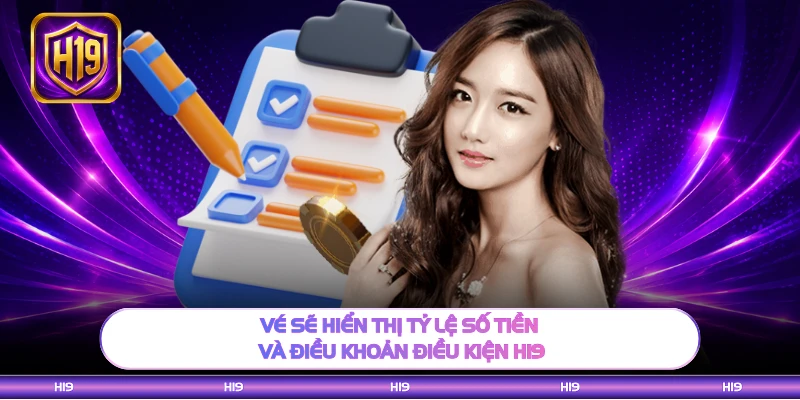 Vé sẽ hiển thị tỷ lệ số tiền và điều khoản điều kiện H19